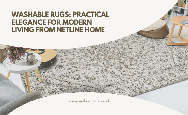 Washable Rugs: Practical Elegance for Modern Living from Netline Home