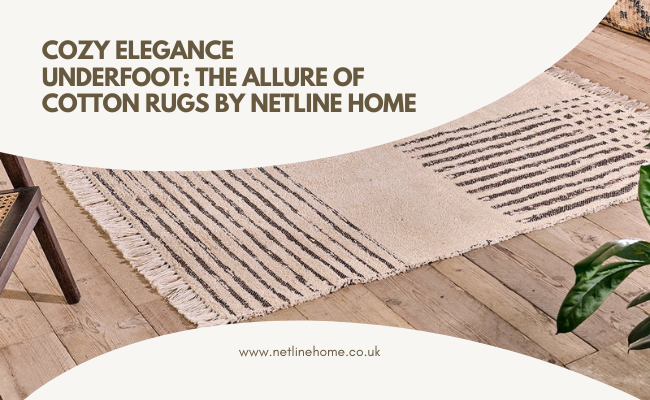 Cozy Elegance Underfoot: The Allure of Cotton Rugs by Netline Home