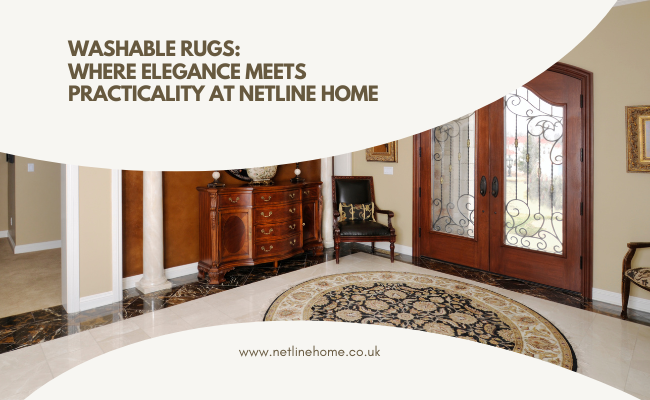 Washable Rugs: Where Elegance Meets Practicality at Netline Home